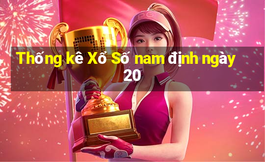 Thống kê Xổ Số nam định ngày 20