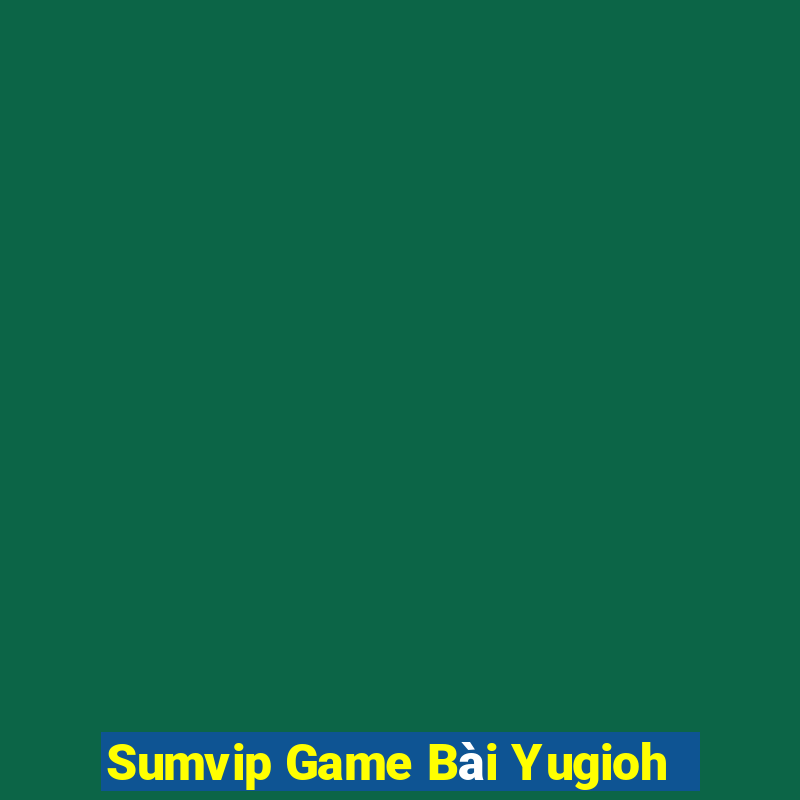 Sumvip Game Bài Yugioh