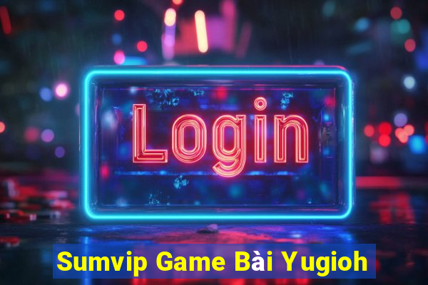 Sumvip Game Bài Yugioh