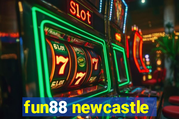 fun88 newcastle