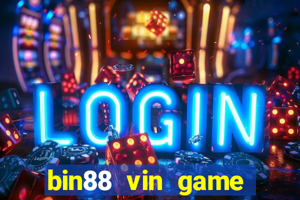 bin88 vin game bài đổi thưởng