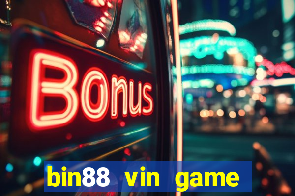 bin88 vin game bài đổi thưởng