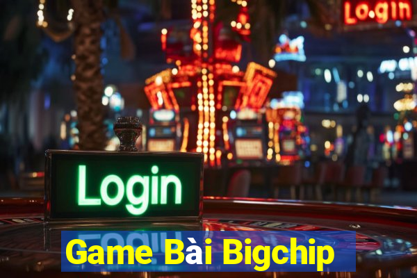 Game Bài Bigchip