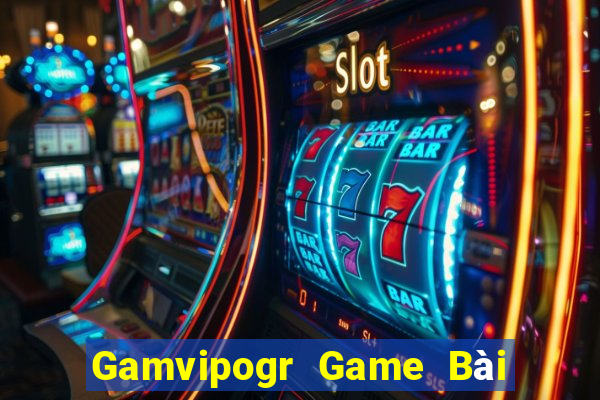 Gamvipogr Game Bài Nhất Vip