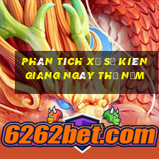 Phân tích xổ số kiên giang ngày thứ năm