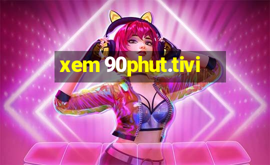 xem 90phut.tivi