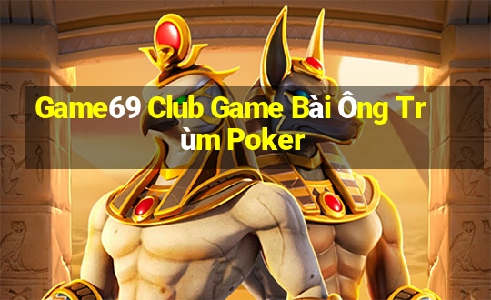 Game69 Club Game Bài Ông Trùm Poker