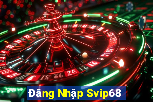 Đăng Nhập Svip68