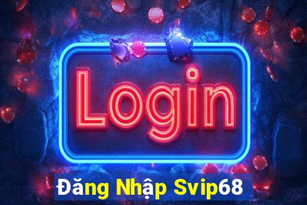 Đăng Nhập Svip68