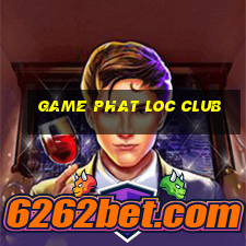 game phat loc club