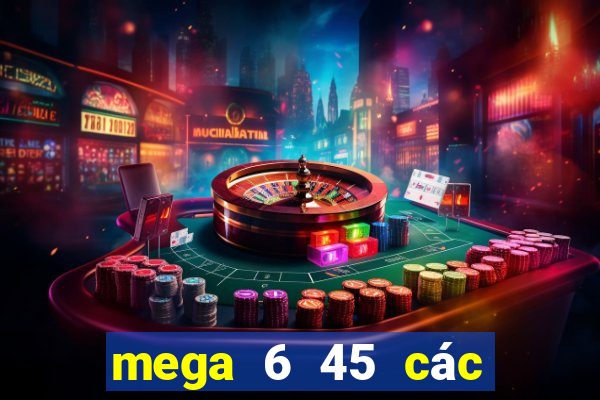 mega 6 45 các lần quay trước