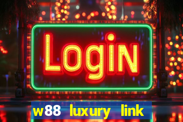 w88 luxury link vao w88 moi nhat 2024