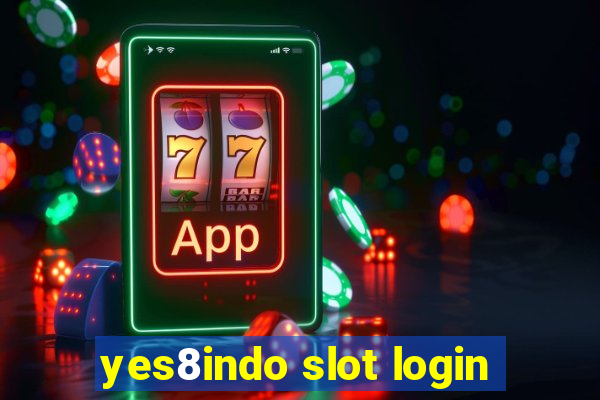 yes8indo slot login