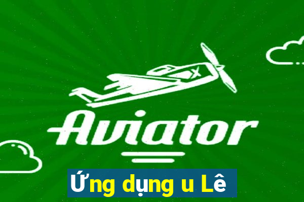 Ứng dụng u Lê