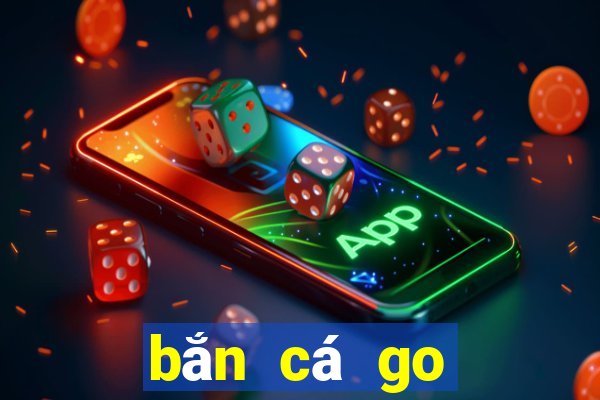 bắn cá go đổi thưởng