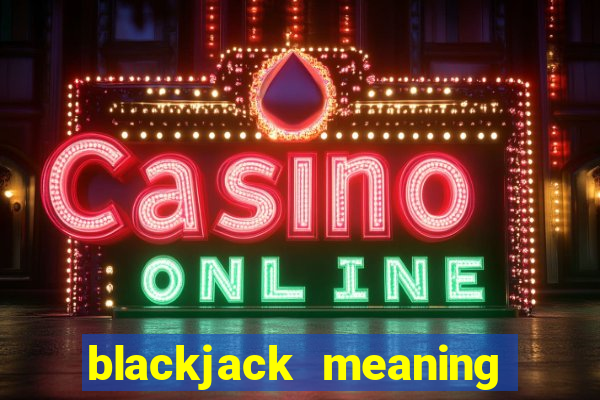 blackjack meaning in spanish