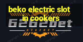 beko electric slot in cookers