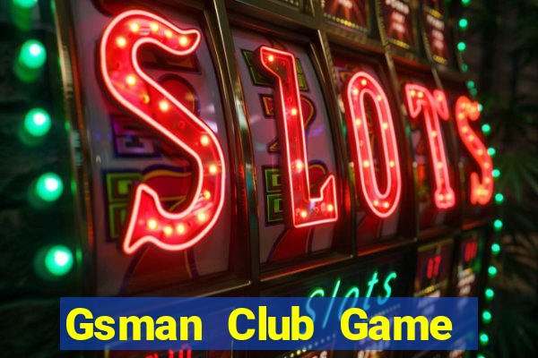 Gsman Club Game Bài Phỏm Đổi Thưởng