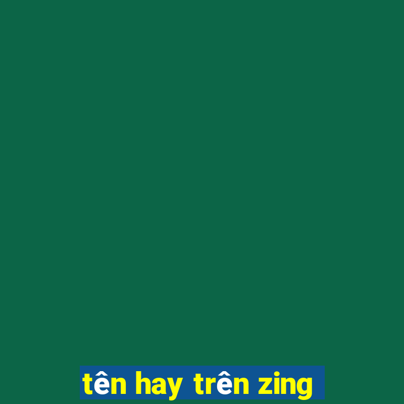 tên hay trên zing