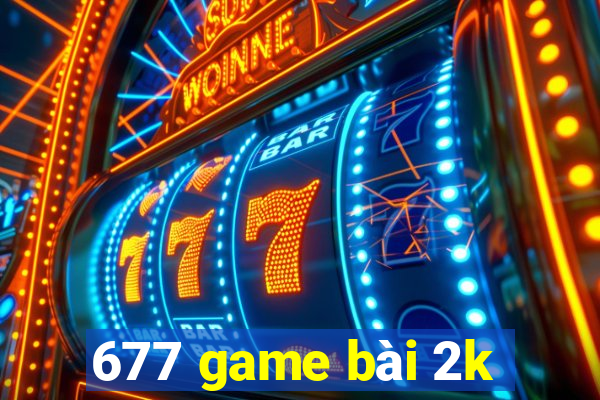 677 game bài 2k