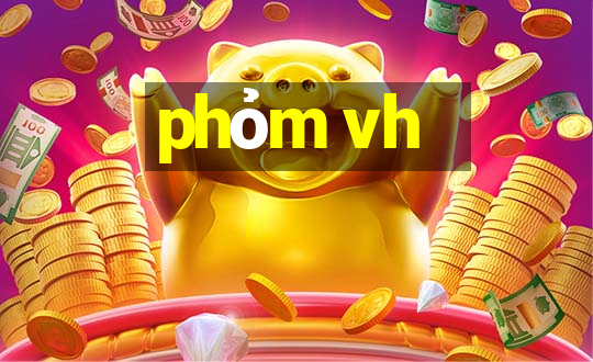 phỏm vh