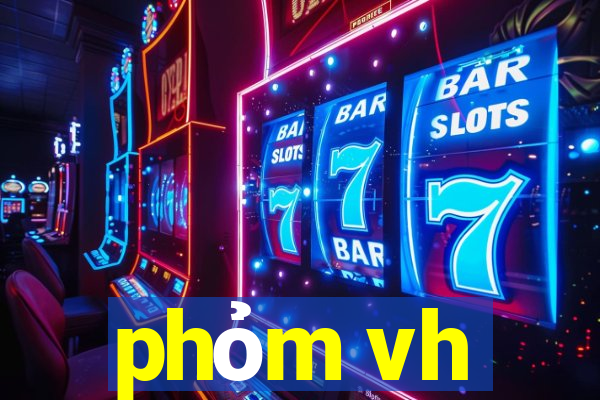 phỏm vh