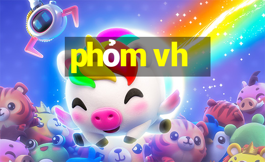 phỏm vh