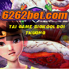 tai game bigkool doi thuong