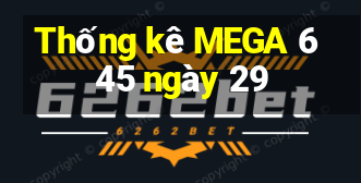 Thống kê MEGA 6 45 ngày 29