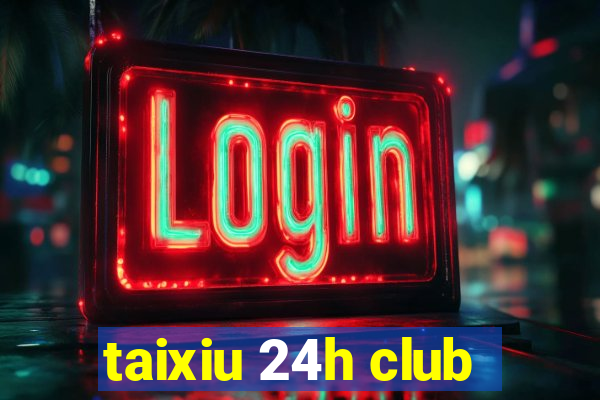 taixiu 24h club