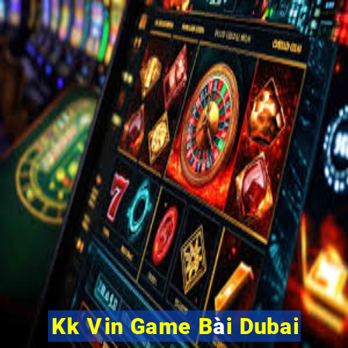 Kk Vin Game Bài Dubai