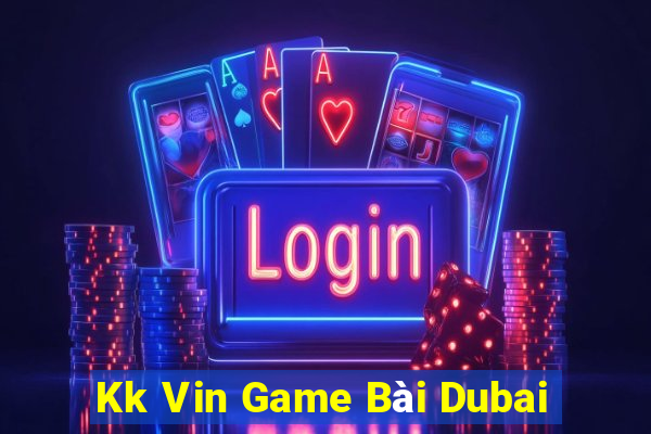 Kk Vin Game Bài Dubai