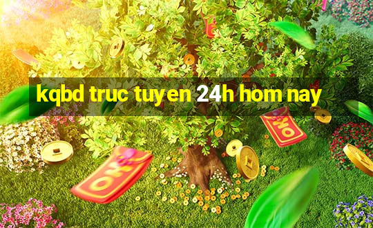 kqbd truc tuyen 24h hom nay