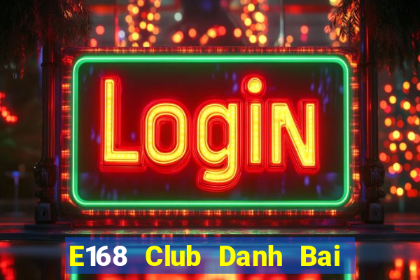 E168 Club Danh Bai Sanh Rong