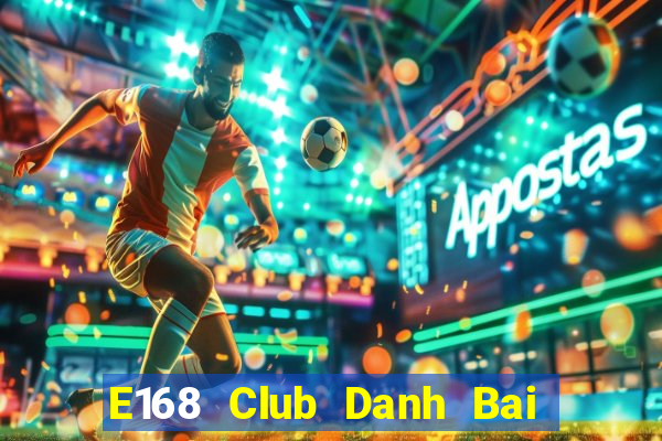 E168 Club Danh Bai Sanh Rong