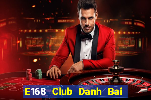 E168 Club Danh Bai Sanh Rong