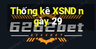 Thống kê XSND ngày 29