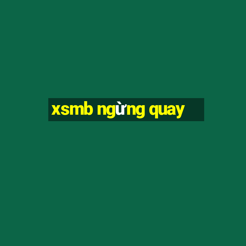 xsmb ngừng quay