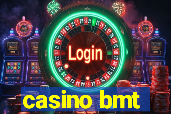 casino bmt