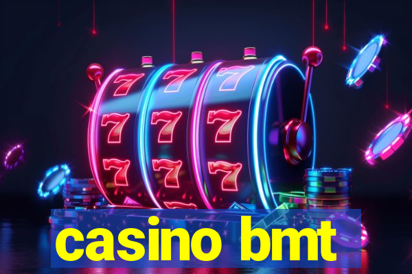 casino bmt