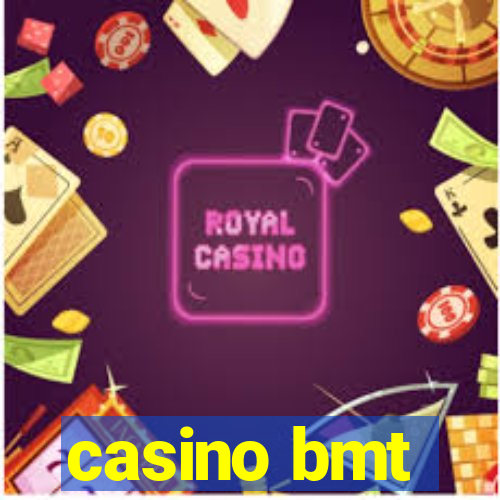 casino bmt