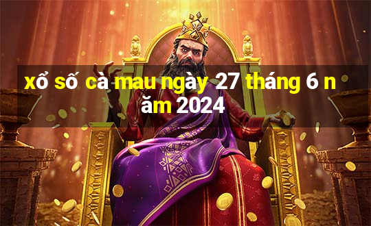 xổ số cà mau ngày 27 tháng 6 năm 2024