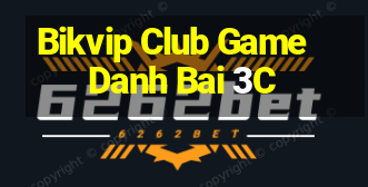 Bikvip Club Game Danh Bai 3C