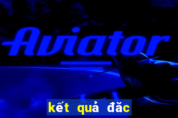 kết quả đăc biệt 50 ngày gần nhất