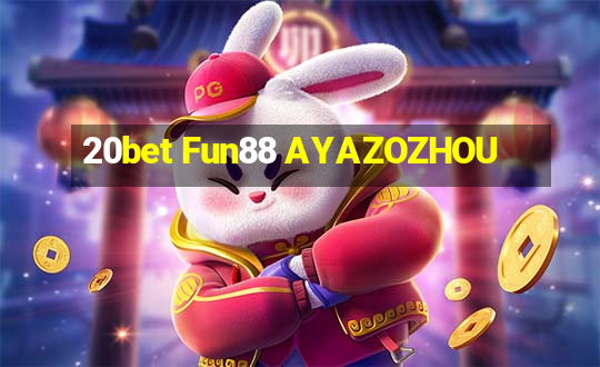 20bet Fun88 AYAZOZHOU