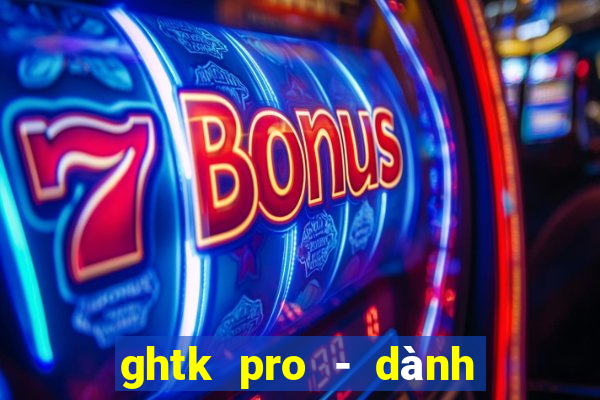 ghtk pro - dành cho shop b2c