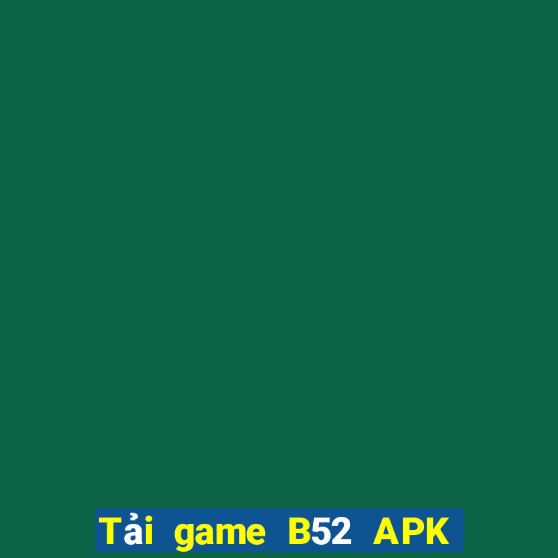 Tải game B52 APK cho Android