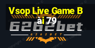 Vsop Live Game Bài 79