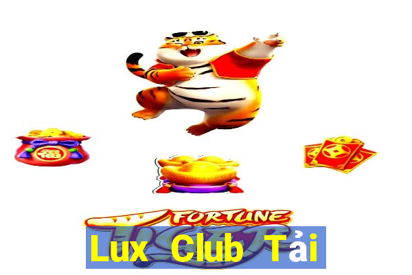 Lux Club Tải Game Bài Đổi Thưởng Uy Tín 2024