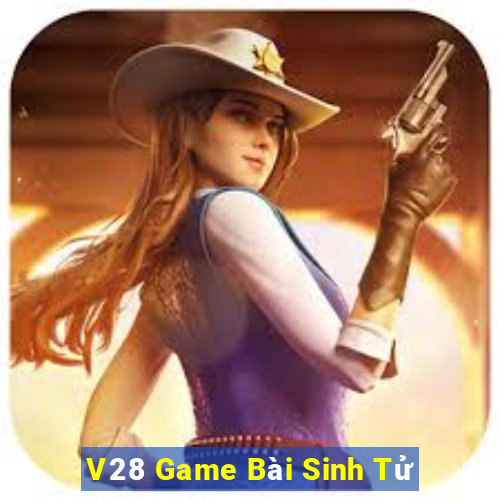 V28 Game Bài Sinh Tử